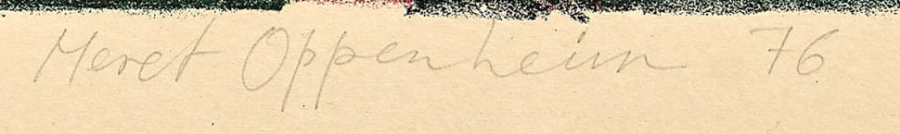 Signature 8 — Meret Oppenheim · En bas à droite, dans la marge sous l’image imprimée.