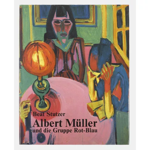 Albert Müller — Beat Stutzer: "Albert Müller und die Gruppe Rot-Blau".