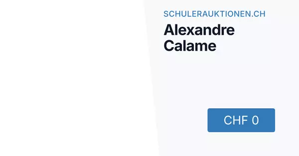 Alexandre Calame — September 2026 (A182) - Auktionsstart: 11.9.2026, 11:25 — Schuler Auktionen