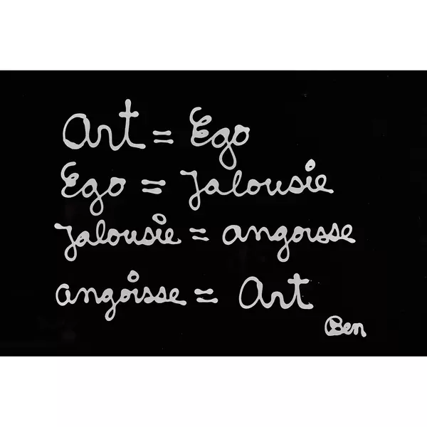 "Art=Ego Ego=Jalousie Jalousie=Angoisse Angoisse=Art Ben"