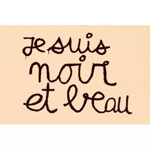 Ben Vautier — "Je suis noir et beau".