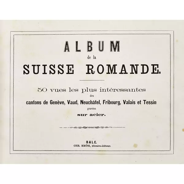 "Album de la Suisse Romande. 50 vues les plus intéressantes des cantons de Genève, Vaud, Neuchâtel, Fribourg, Valais et Tessin"