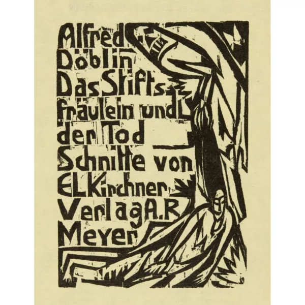 Ernst Ludwig Kirchner — Alfred Döblin. Das Stiftsfräulein und der Tod. Schnitte von E.L. Kirchner Verlag A.R. Meyer, Berlin-Wilmersdorf, 1913. Lyrische Flugblätter Nr. 41
