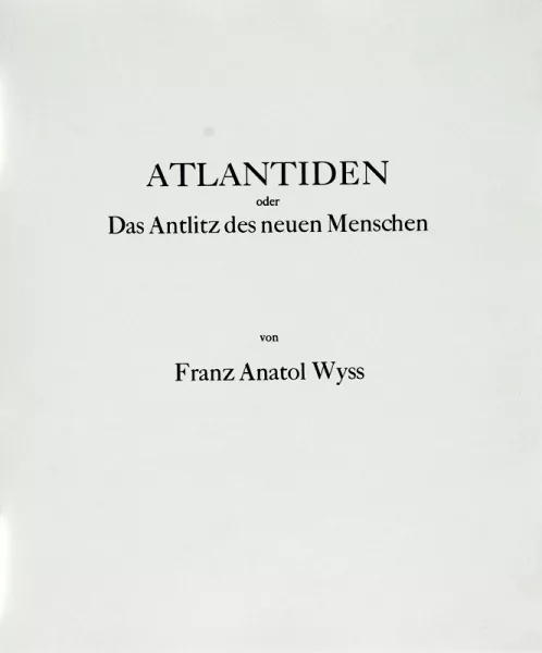 Franz Anatol Wyss — Mappe. Atlantiden oder Das Antlitz des neuen Menschen, 1971