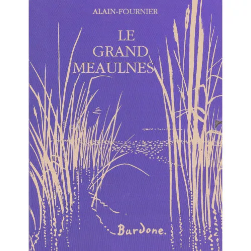 Guy Bardone — Alain-Fournier: "Le Grand Meaulnes".