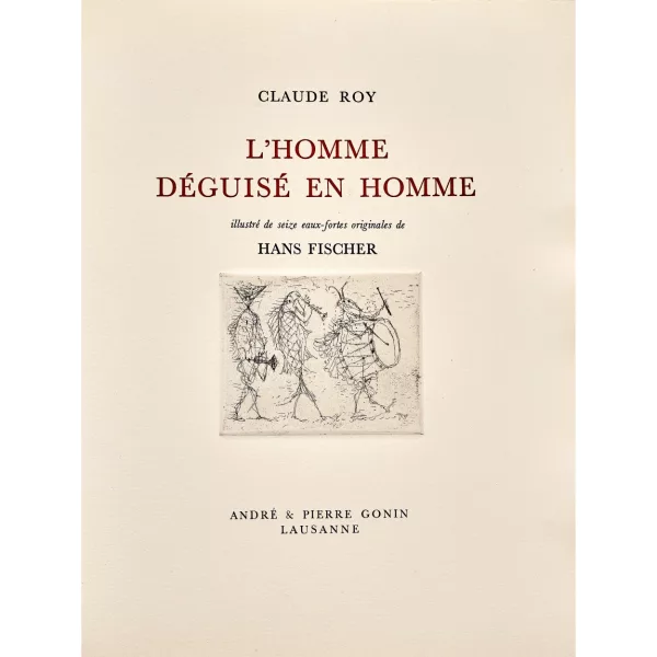 Hans Fischer — Claude Roy: "L'homme déguisé en homme".
