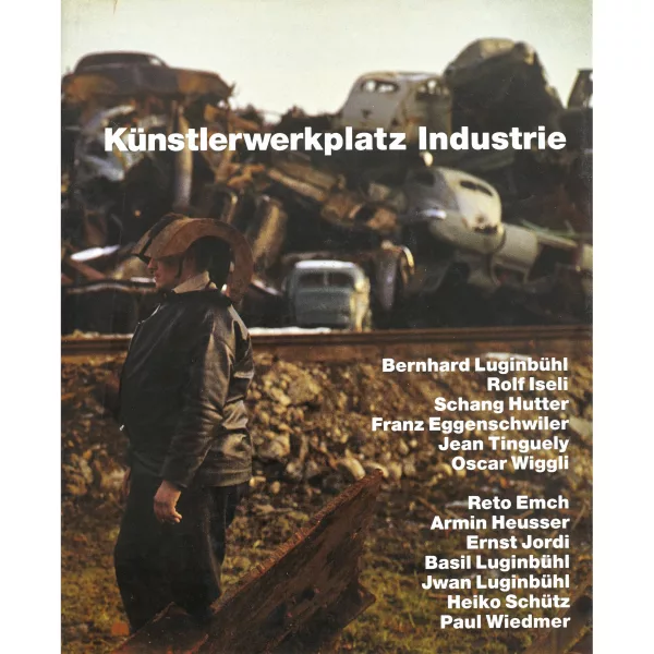 Jean Tinguely — "Künstlerwerkplatz Industrie".