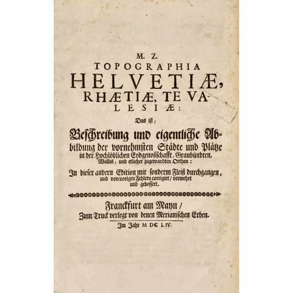 Matthäus Merian — "Topographia Helvetiae, Raetiae et Valesiae, das ist Beschreibung und eigentliche Abbildung der vornehmsten Städte und Plätze in der hochlöblichen Eydgenossschaft, Graubündten, Wallis, und etlicher zugewandten Orten".
