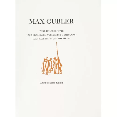 Max Gubler — "Der alte Mann und das Meer".