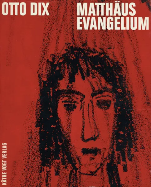 Otto Dix — Das Evangelium nach Matthäus