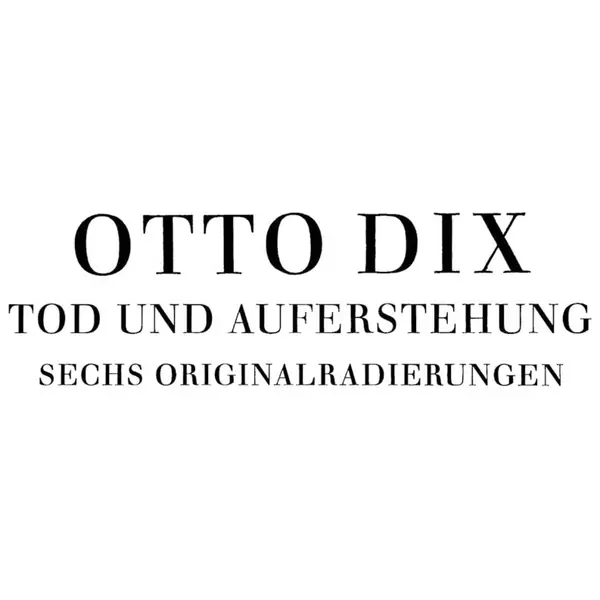 Otto Dix — Otto Dix. Tod und Auferstehung. Sechs Originalradierungen. Selbstverlag von Otto Dix in Dresden [1922] — Galerie Kornfeld