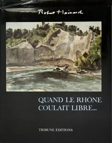 Robert Hainard, Quand le Rhône coulait libre… — Genève Enchères