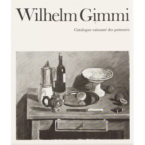 Wilhelm Gimmi — Georges Peillex: "Wilhelm Gimmi/Catalogue raisonné...".